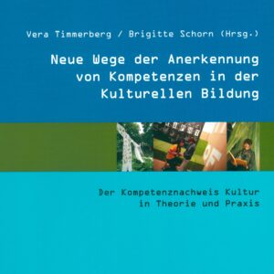 Titelbild des Buches Neue Wege der Anerkennung von Kompetenzen in der Kulturellen Bildung. Der Kompetenznachweis Kultur in Theorie und Praxis.