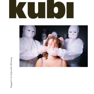 Titelbild der Ausgabe No. 21 von kubi – Magazin für Kulturelle Bildung unter der Titel „Digital – Jugend Macht Transformation“