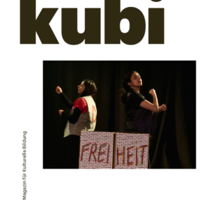 Titelbild der Ausgabe No. 23 kubi – Magazin für Kulturelle Bildung "Beteiligung – ein Recht, in echt!"